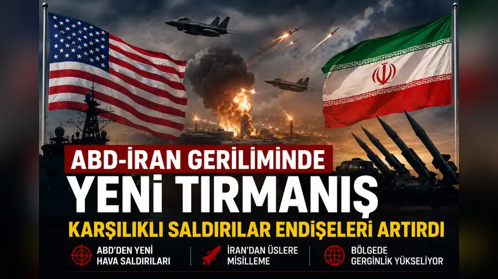ABD-İran Geriliminde Yeni Tırmanış: Karşılıklı Saldırılar Endişeleri Artırdı