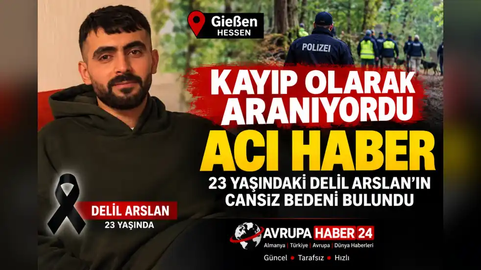 Almanya’da Kayıp Olarak Aranan 23 Yaşındaki Delil Arslan’dan Acı Haber