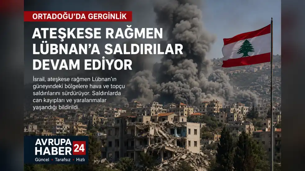 Ateşkese Rağmen Lübnan’da Saldırılar Sürüyor