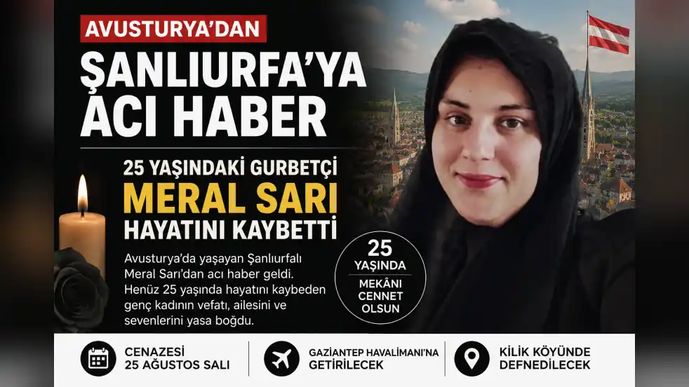 Avusturya’dan Şanlıurfa’ya acı haber: 25 yaşındaki Meral Sarı hayatını kaybetti