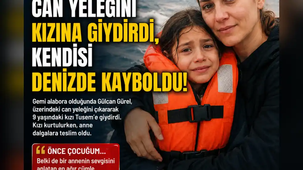 CAN YELEĞİNİ KIZINA GİYDİRDİ, KENDİSİ DENİZDE KAYBOLDU