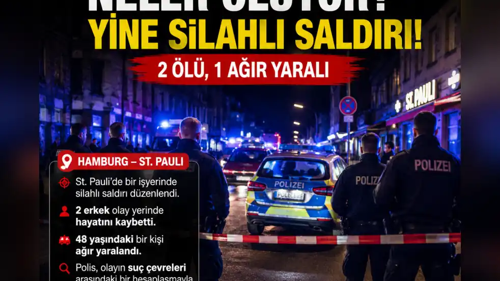 HAMBURG’DA SİLAHLI SALDIRI: 2 ÖLÜ, 1 AĞIR YARALI