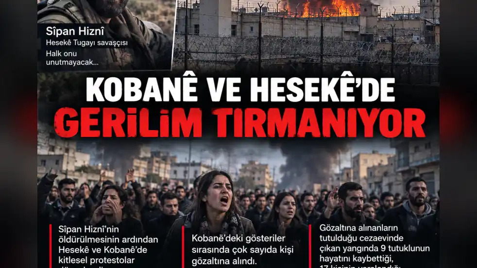 Kobanê ve Hesekê’de gerilim: Protestoların ardından cezaevinde yangın