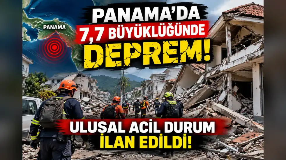 PANAMA’DA 7,7 BÜYÜKLÜĞÜNDE DEPREM! ULUSAL ACİL DURUM İLAN EDİLDİ