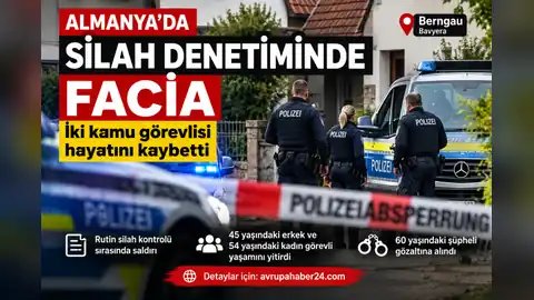 ALMANYA’DA SİLAH DENETİMİ FACİAYLA SONUÇLANDI!