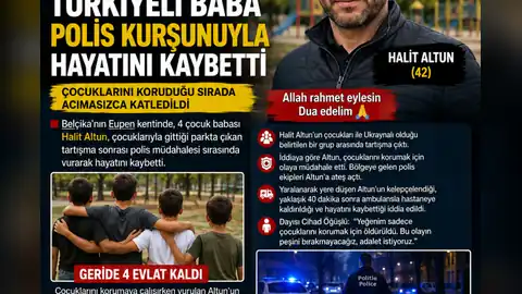 BELÇİKA’DA TÜRKİYELİ BABA POLİS KURŞUNUYLA HAYATINI KAYBETTİ