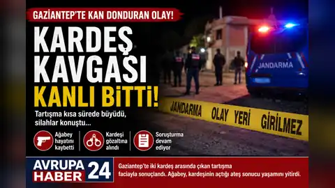 gaziantep kardeş kavgası sonucu ağabey hayatını kaybetti